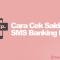 5 Cara Cek Saldo Bank BNI SMS Melalui SMS : Biaya dan Format